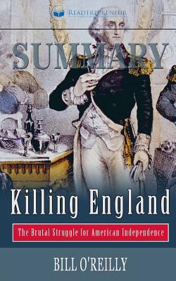 Paperback Summary: Killing England : The Brutal Struggle for American Independence Book