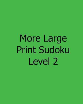 More Large Print Sudoku Level 2: Easy to Read, ... [Large Print] 1482543036 Book Cover