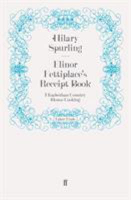 Elinor Fettiplace's Receipt Book 0571247334 Book Cover