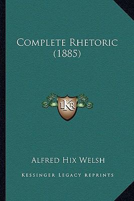 Complete Rhetoric (1885) 1164610198 Book Cover
