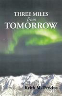 Three Miles from Tomorrow 1493109561 Book Cover