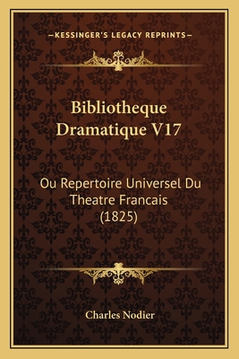 Bibliotheque Dramatique V17: Ou Repertoire Univ... [French] 1168134137 Book Cover