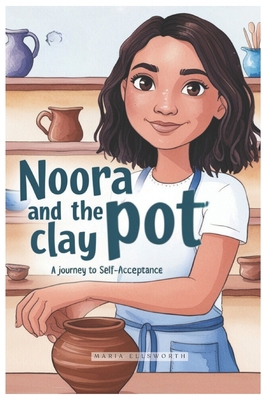 Noora and the Clay Pot: A Journey to Self-Accep... B0DGD5TRBW Book Cover