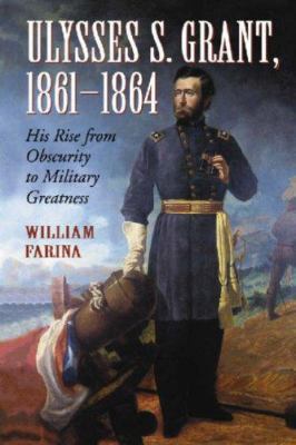 Ulysses S. Grant, 1861-1864: His Rise from Obsc... 0786429771 Book Cover