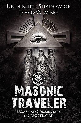 Masonic Traveler: Under the Shadow of Jehovah's... 0615359183 Book Cover