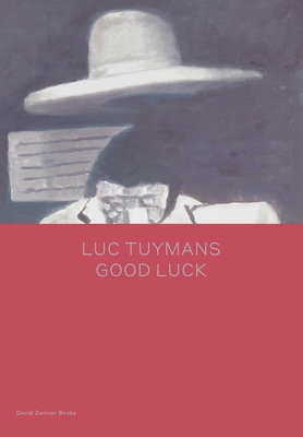 Luc Tuymans: Good Luck 164423033X Book Cover