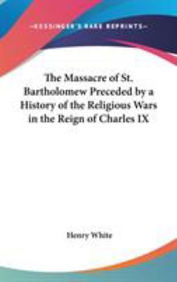 The Massacre of St. Bartholomew Preceded by a H... 1432623745 Book Cover