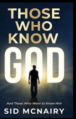 Hardcover Those Who Know God : And Those Who Want to Know Him Book