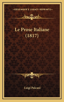 Le Prose Italiane (1817) [Italian] 1165709023 Book Cover