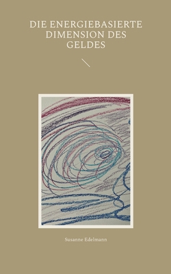 Die energiebasierte Dimension des Geldes [German] 3756835014 Book Cover