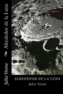 Alrededor de la Luna (Spanish Edition) [Spanish] 1542468833 Book Cover