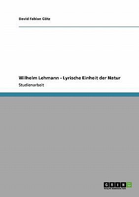 Wilhelm Lehmann - Lyrische Einheit der Natur [German] 364035222X Book Cover