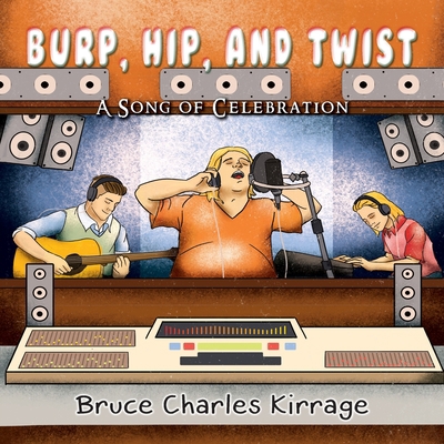 Burp, Hip, and Twist: A Song Celebration 1951461282 Book Cover