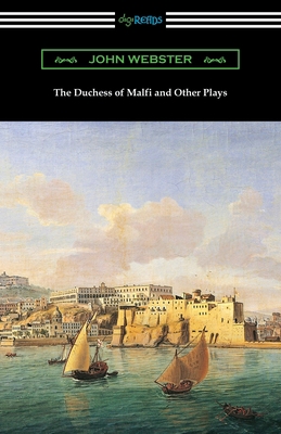 The Duchess of Malfi and Other Plays 1420965654 Book Cover