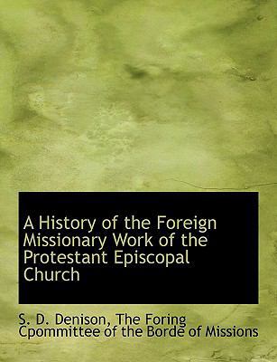 A History of the Foreign Missionary Work of the... 1140572164 Book Cover