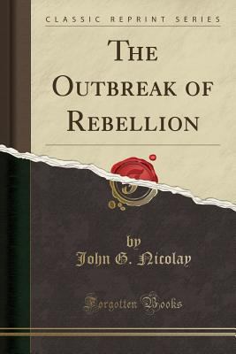 The Outbreak of Rebellion (Classic Reprint) 1330075668 Book Cover