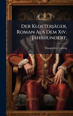 Der Klosterjäger, Roman Aus Dem Xiv. Jahrhundert; [German] 1024393208 Book Cover