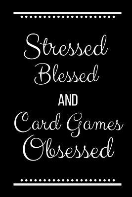 Stressed Blessed Card Games Obsessed: Funny Slo... 109519528X Book Cover