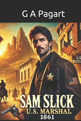 Sam Slick US Marshall: 1861 B0D21NNJ62 Book Cover