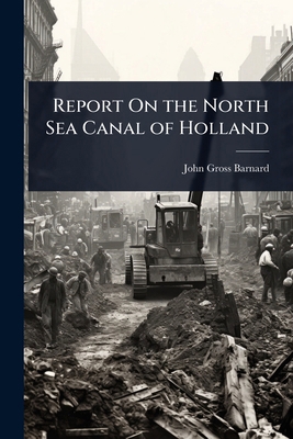 Report On the North Sea Canal of Holland 1023693593 Book Cover