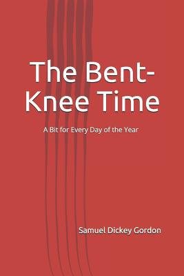 The Bent-Knee Time: A Bit for Every Day of the ... 1912925818 Book Cover