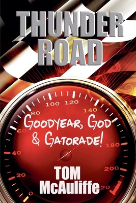 Thunder Road - Goodyear, God & Gatorade! B0D96Z9NF5 Book Cover