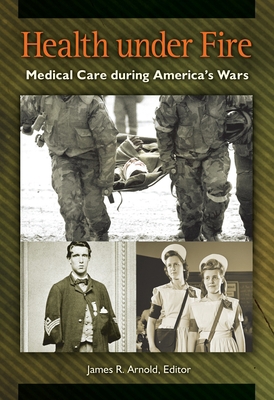 Health under Fire: Medical Care during America'... 1610697472 Book Cover