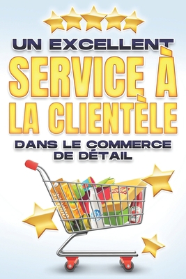 Un Excellent Service À La Clientèle Dans Le Com... [French] B09YYL5YN7 Book Cover
