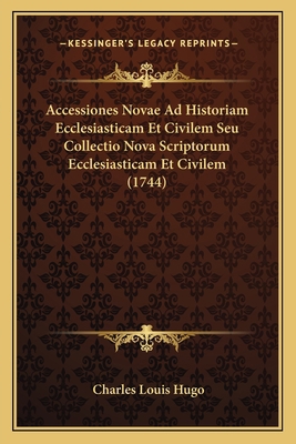 Accessiones Novae Ad Historiam Ecclesiasticam E... [Latin] 1167719425 Book Cover