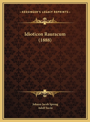 Idioticon Rauracum (1888) [German] 116965309X Book Cover