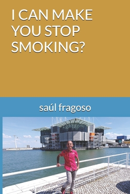 I Can Make You Stop Smoking? 1704095980 Book Cover