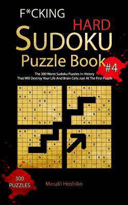 F*cking Hard Sudoku Puzzle Book #4: The 300 Wor... 1094916625 Book Cover
