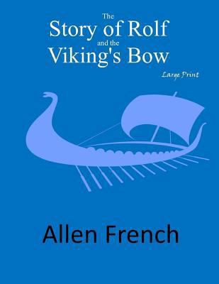 The Story of Rolf and the Viking's Bow: Large P... [Large Print] 1546327576 Book Cover