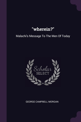 "wherein?": Malachi's Message To The Men Of Today 1378532058 Book Cover