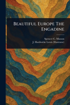 Beautiful Europe The Engadine 1023462575 Book Cover