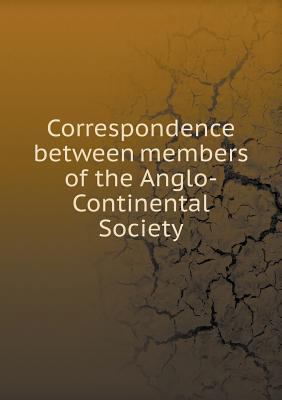 Correspondence between members of the Anglo-Con... 5518762127 Book Cover