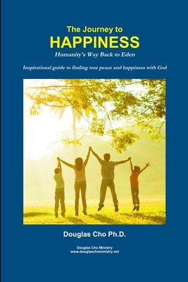 The Journey to Happiness: Humanity's Way Back t... 1532322534 Book Cover