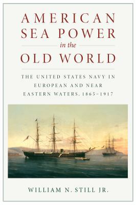 American Sea Power in the Old World: The United... 1591146186 Book Cover