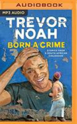 Born a Crime: Stories from a South African Chil... 1531865046 Book Cover