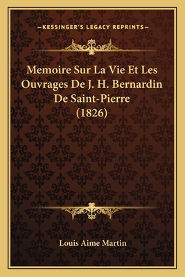 Memoire Sur La Vie Et Les Ouvrages De J. H. Ber... [French] 1166792447 Book Cover