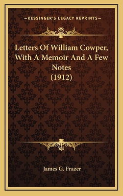 Letters Of William Cowper, With A Memoir And A ... 1164415816 Book Cover