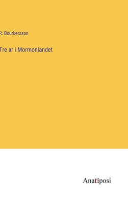 Tre ar i Mormonlandet [Swedish] 338220181X Book Cover
