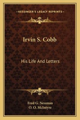 Irvin S. Cobb: His Life And Letters 1163156744 Book Cover