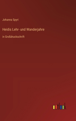 Heidis Lehr- und Wanderjahre: in Großdruckschrift [German] 3368367153 Book Cover