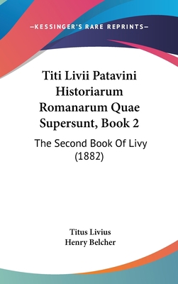 Titi LIVII Patavini Historiarum Romanarum Quae ... 116092631X Book Cover