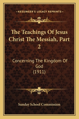 The Teachings Of Jesus Christ The Messiah, Part... 1165666677 Book Cover