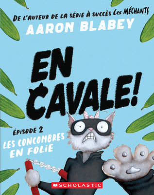 En Cavale!: N˚ 2 - Les Concombres En Folie [French] 1039705537 Book Cover