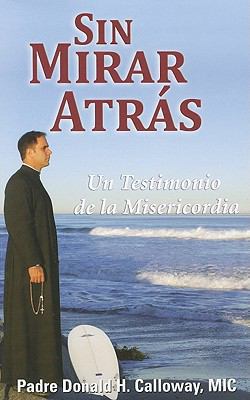 Sin Mirar Atras: Un Testimonio de la Misericord... [Spanish] 1596142286 Book Cover