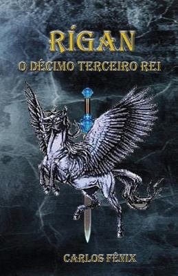 Rígan: O Décimo Terceiro Rei [Portuguese] 1717857019 Book Cover