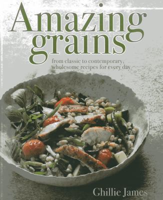 Amazing Grains: From Classic to Contemporary, W... 190948704X Book Cover